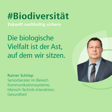 Biodiversität. Zukunft nachhaltig sichern. "Die biologische Vielfalt ist der Ast, auf dem wir sitzen.", Rainer Schliep