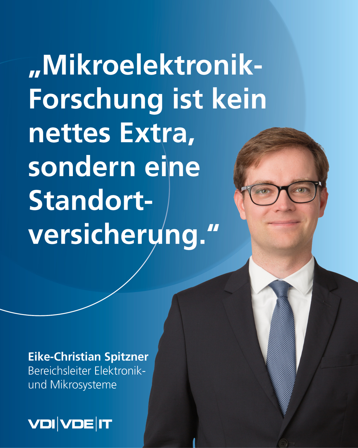 Ein Mann und ein Zitat: "Mikroelektronik-Forschung ist kein nettes Extra, sondern eine Standort-Versicherung."