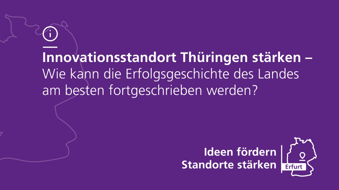 Zu lesen sind die Worte: Innovationsstandort Thüringen stärken. Wie kann die Erfolgsgeschichte des Landes am besten fortgeschrieben werden?