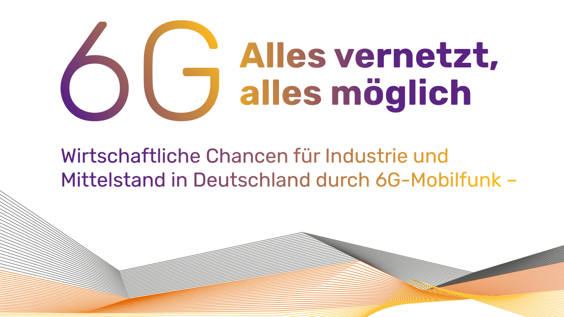 Grafik mit der Aufschrift "Wirtschaftliche Chancen für Industrie und Mittelstand in Deutschland durch 6G-Mobilfunk"