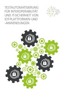 Testautomatisierung für Interoperabilität und IT-Sicherheit von IoT-Plattformen und -Anwendungen