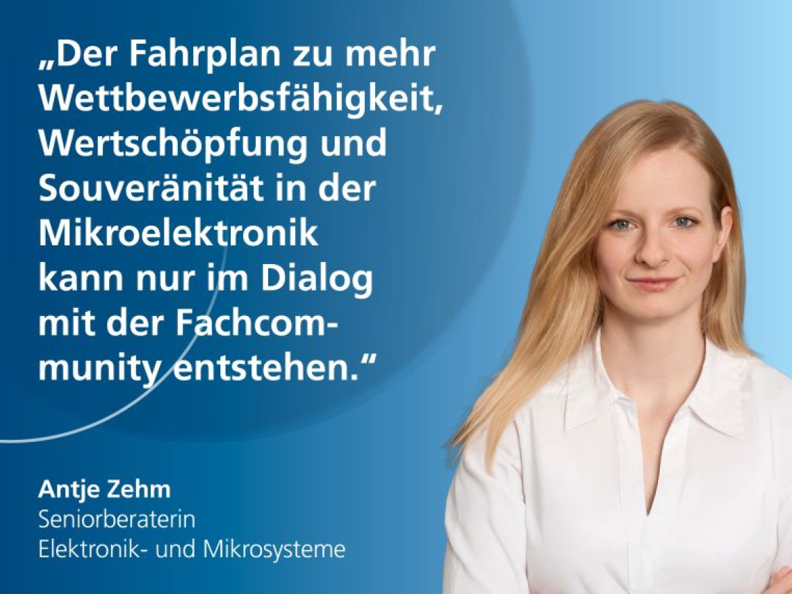 Eine Frau mit dem Zitat: "Der Fahrplan zu mehr Wettbewerbsfähigkeit, Wertschöpfung und Souveränität in der Mikroelektronik kann nur im Dialog der Fachcommunity entstehen."