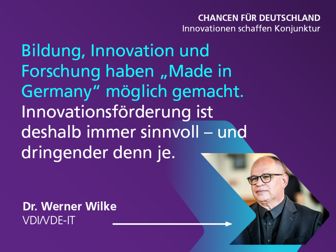 Foto eines Mannes mit Zitat-Text: "Bildung, Innovation und Forschung haben „Made in Germany“ möglich gemacht. Innovationsförderung ist deshalb immer sinnvoll – und dringender denn je."